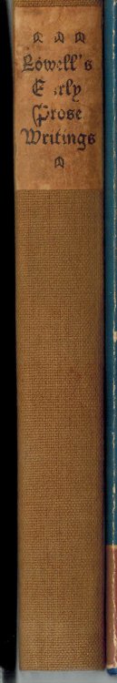 Early Prose Writings of James Russell Lowell with a Prefactory Note By Dr. Hale of Boston and an Introduction By walter Littlefield