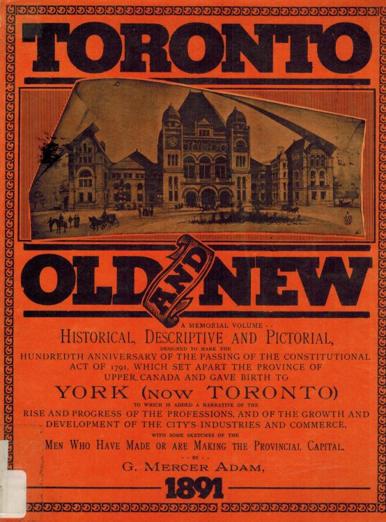 Toronto Old and New a Memorial Volume Historical, Descriptive and Pictorial .