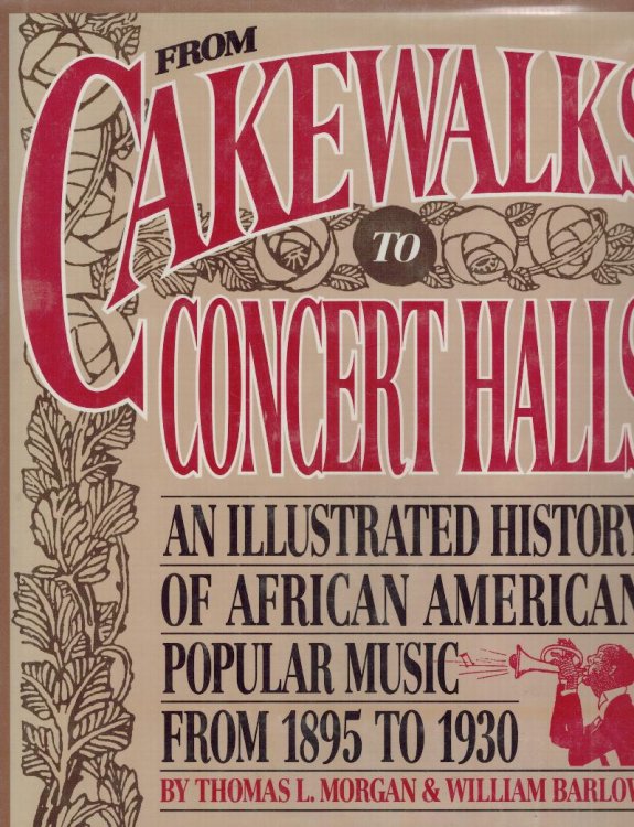 From Cakewalks to Concert Halls: An Illustrated History of African American Popular Music from 1895 to 1930