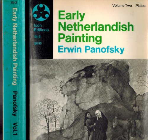 Early Netherlandish Painting: Its Origin and Character, Vol. 1: Text and Vol 2 Plates