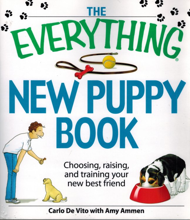 The Everything New Puppy Book: Choosing, raising, and training your new best friend (Everything Series)