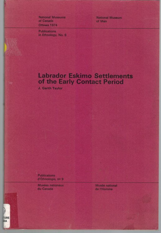 Labrador Eskimo Settlements of the Early Contact Period - Publications in Ethnology No. 9