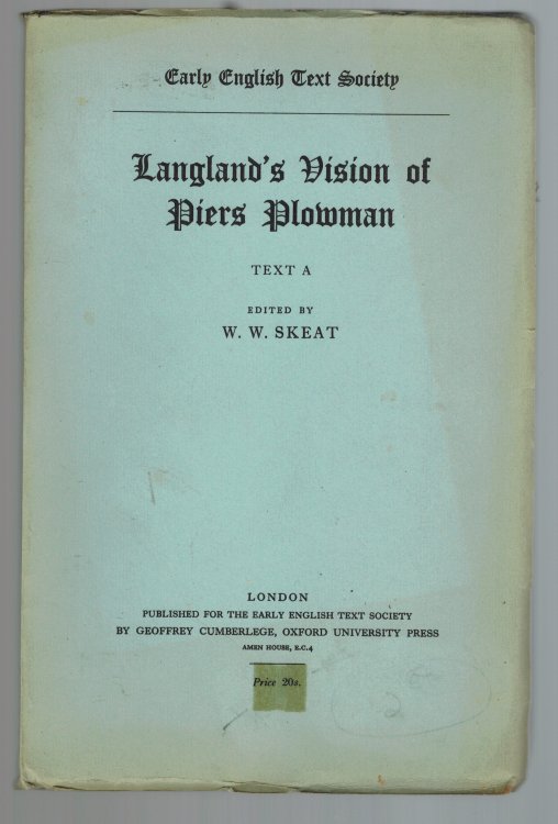 Early English Text Society. Original Series 28. The Vision of William Concerning Piers Plowman, together with Vita De Dowel, Dobet, Et Dobest . The 