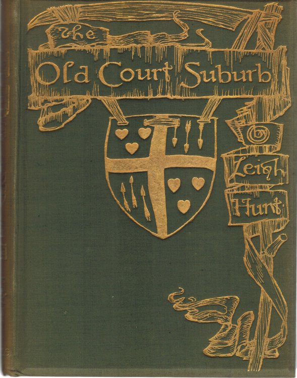 The Old Court Suburb: or, Memorials of Kensington Regal, Critical, & Anecdotal by the late J.H. Leigh Hunt Esq., edited by Austin Dobson Esq., & newly embellished by Herbert Railton, Claude Shepperson, & Edmund J. Sullivan Esq - COMPLETE 2 VOLUME SET (Vol 1 and 2)