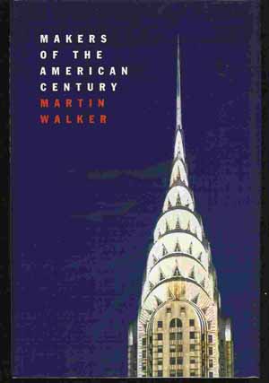 MAKERS OF THE AMERICAN CENTURY A Narrative of Twenty-Six Lives