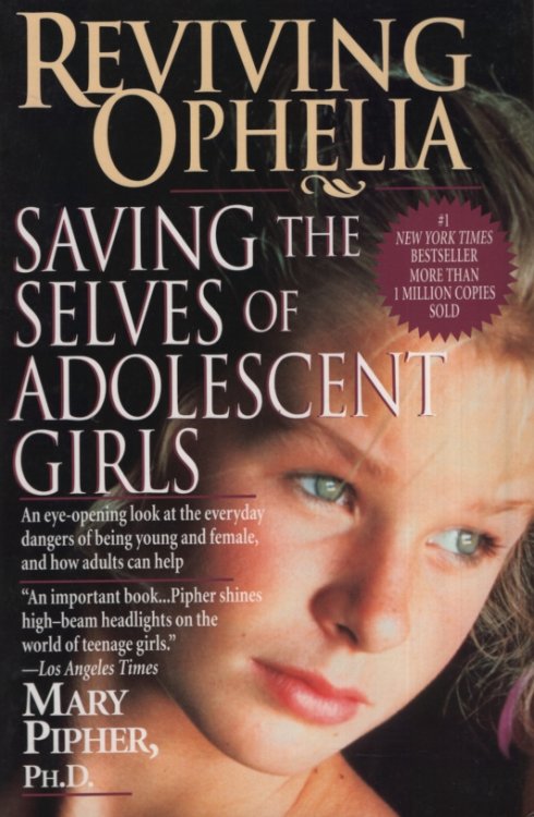 REVIVING OPHELIA Saving the Selves of Adolescent Girls