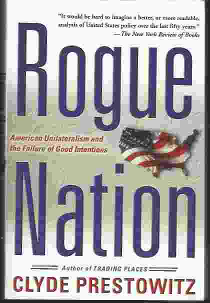 ROGUE NATION American Unilateralism and the Failure of Good Intentions