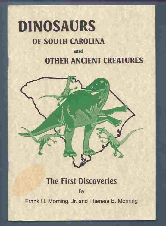DINOSAURS OF SOUTH CAROLINA AND OTHER ANCIENT CREATURES The First Discoveries