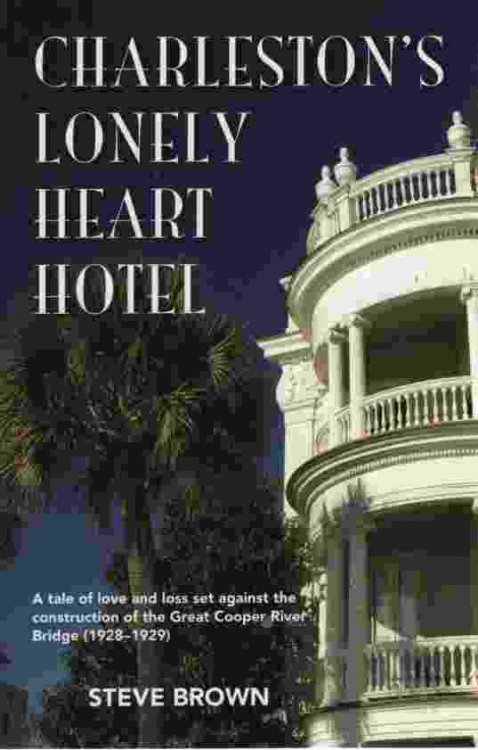 CHARLESTON'S LONELY HEART HOTEL