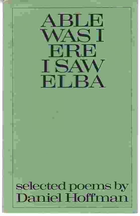 ABLE WAS I ERE I SAW ELBA Selected poems, 1954-74