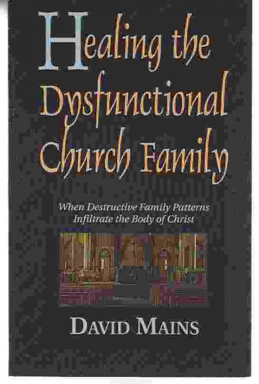 HEALING THE DYSFUNCTIONAL CHURCH FAMILY