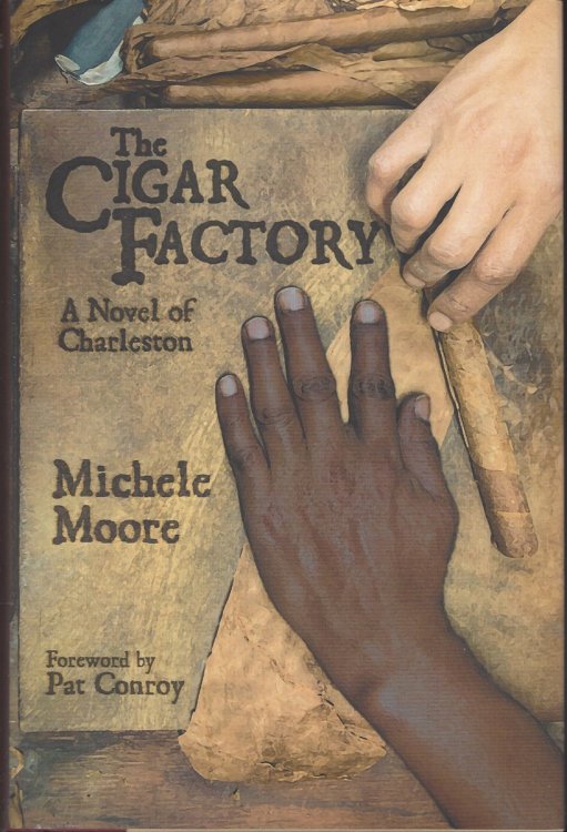 THE CIGAR FACTORY A Novel of Charleston