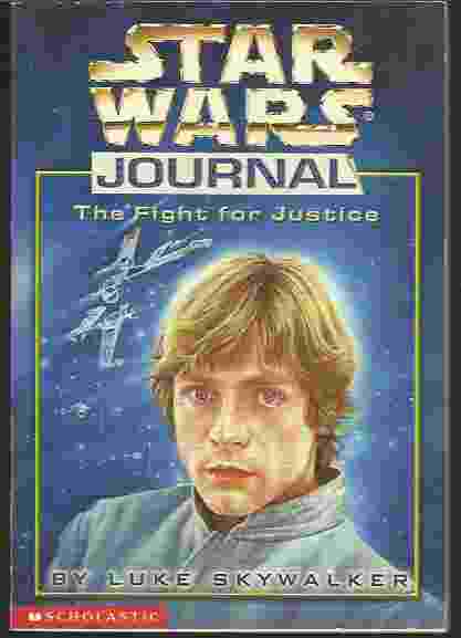 STAR WARS JOURNAL: THE FIGHT FOR JUSTICE BY LUKE SKYWALKER