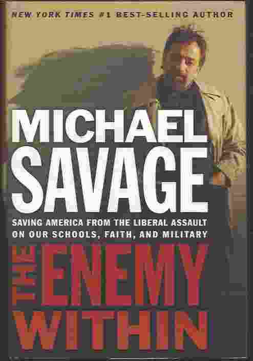 THE ENEMY WITHIN Saving America from the Liberal Assault on Our Schools, Faith, and Military