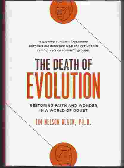 THE DEATH OF EVOLUTION Restoring Faith and Wonder in a World of Doubt