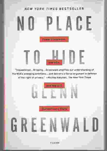 NO PLACE TO HIDE Edward Snowden, the NSA, and the U.S. Surveillance State