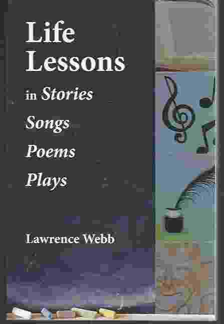 LIFE LESSONS IN STORIES, SONGS, POEMS, PLAYS