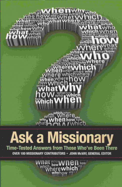 ASK A MISSIONARY Time-Tested Answers from Those Who've Been There