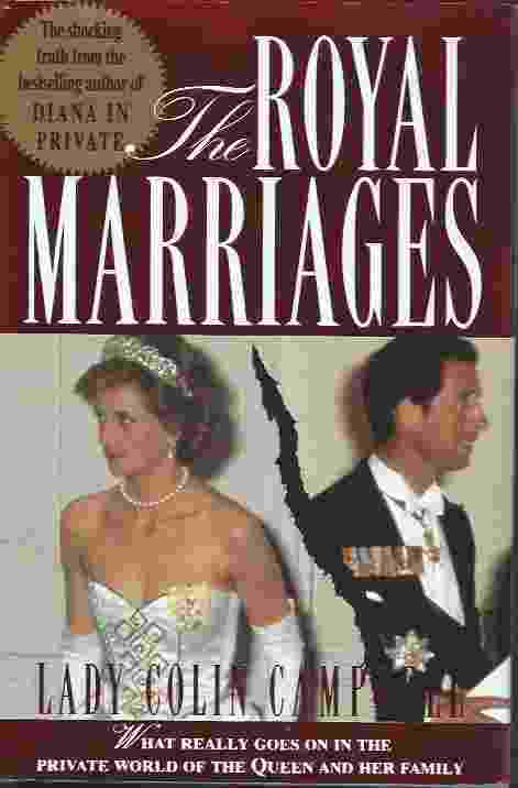 THE ROYAL MARRIAGES What Really Goes on in the Private World of the Queen and Her Family