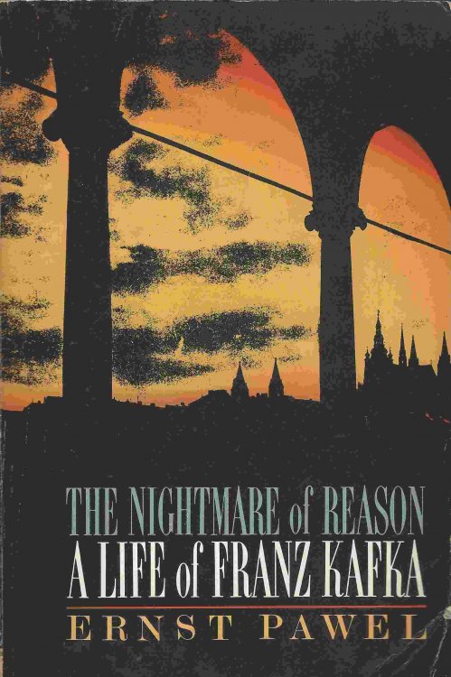 THE NIGHTMARE OF REASON A Life of Franz Kafka
