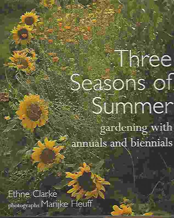 THREE SEASONS OF SUMMER Gardening With Annuals and Biennials