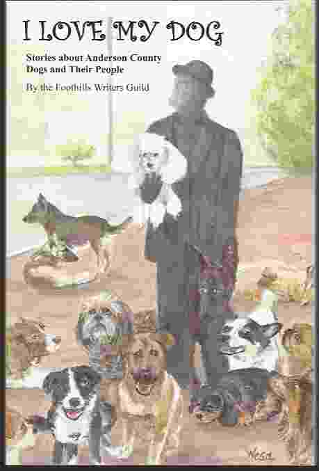 I LOVE MY DOG Stories about Anderson County Dogs and Their People