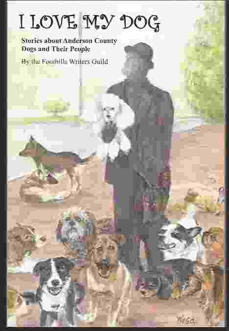I LOVE MY DOG Stories about Anderson County Dogs and Their People