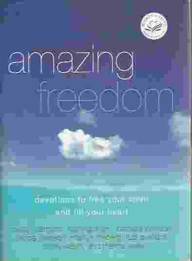 AMAZING FREEDOM Devotions to Free Your Spirit and Fill Your Heart