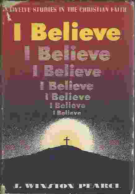 I BELIEVE Twelve Studies in the Christian Faith