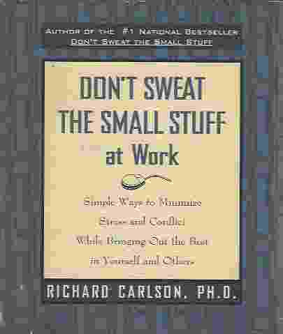 DON'T SWEAT THE SMALL STUFF AT WORK