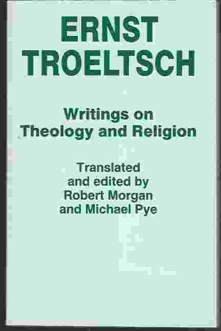 ERNST TROELTSCH Writings on Theology and Religion