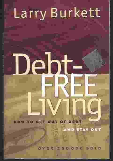 DEBT-FREE LIVING How to Get Out of Debt and Stay Out