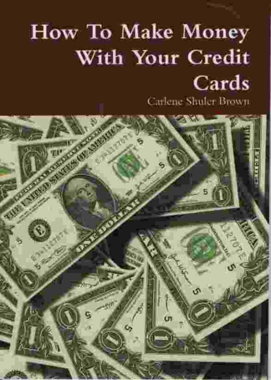 HOW TO MAKE MONEY WITH YOUR CREDIT CARDS