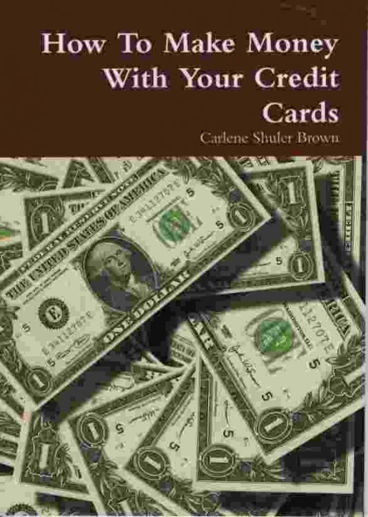 HOW TO MAKE MONEY WITH YOUR CREDIT CARDS