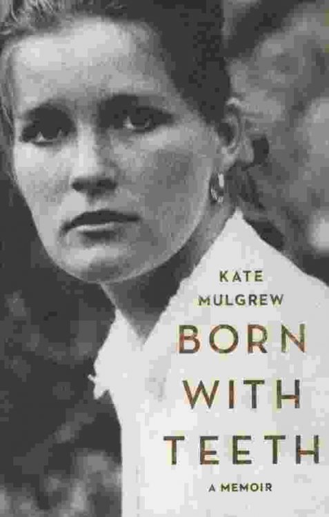 BORN WITH TEETH A Memoir