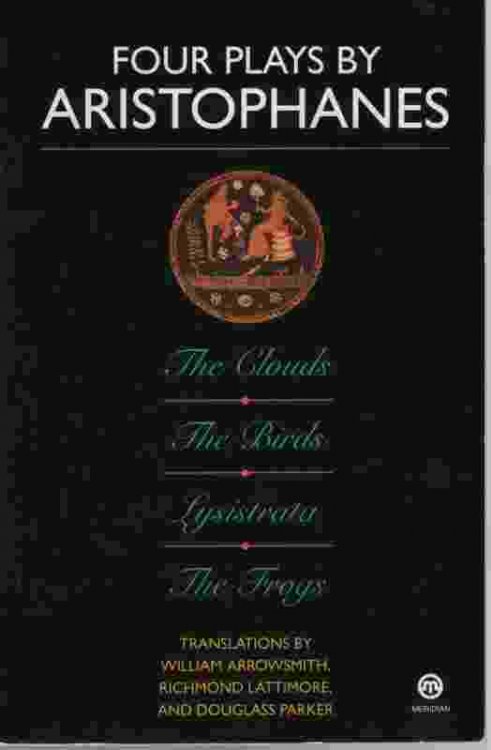 FOUR PLAYS BY ARISTOPHANES The Clouds; the Birds; Lysistrata; the Frogs