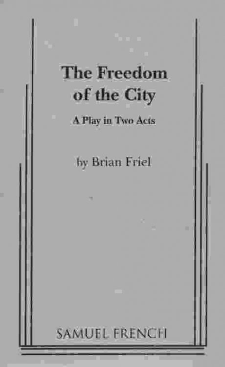 THE FREEDOM OF THE CITY A Play in Two Acts
