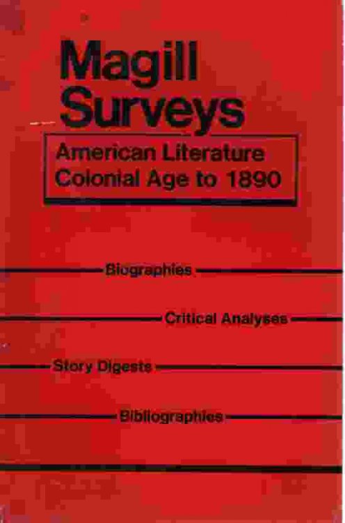 MAGILL SURVEYS: AMERICAN LITERATURE COLONIAL AGE TO 1890