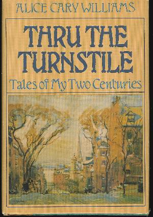 THRU THE TURNSTILE Tales of My Two Centuries