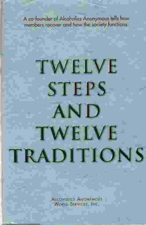 TWELVE STEPS AND TWELVE TRADITIONS