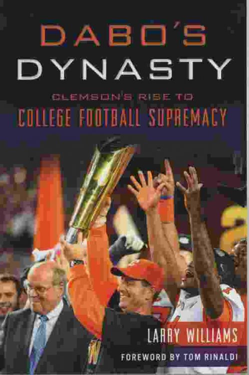 DABO'S DYNASTY Clemson's Rise to College Football Supremacy