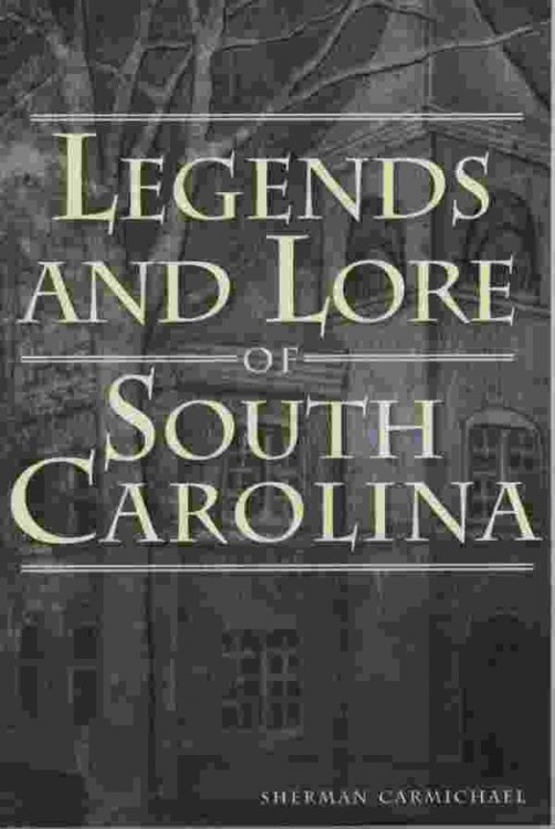 LEGENDS AND LORE OF SOUTH CAROLINA