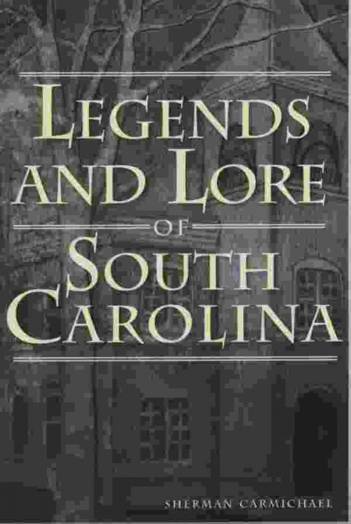 LEGENDS AND LORE OF SOUTH CAROLINA
