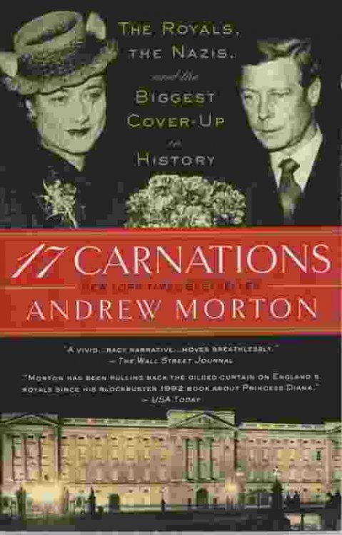 17 CARNATIONS The Royals, the Nazis, and the Biggest Cover-Up in History