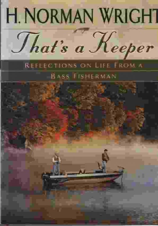 THAT'S A KEEPER, REFLECTIONS ON LIFE FROM A BASS FISHERMAN