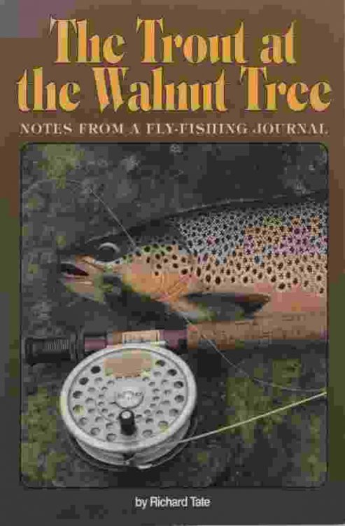 THE TROUT AT THE WALNUT TREE Notes from a Fly-Fishing Journal