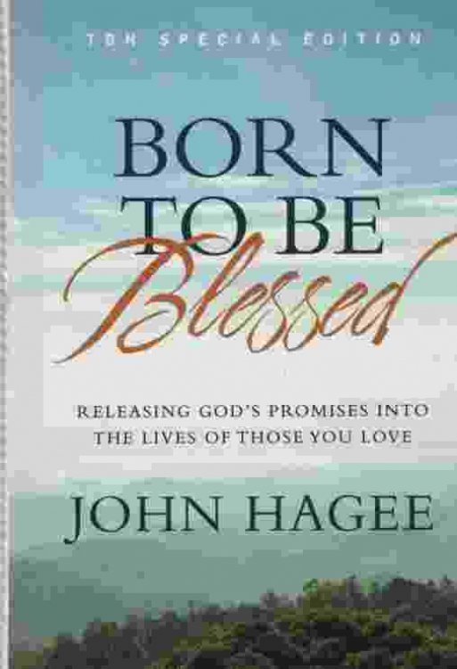 BORN TO BE BLESSED Releasing God's Promises Into the Lives of Those You Love
