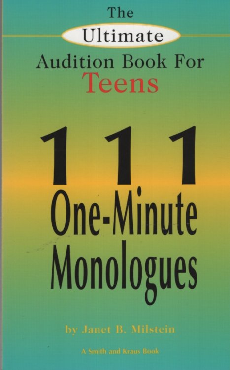 111 ONE-MINUTE MONOLOGUES The Ultimate Audition Book for Teens