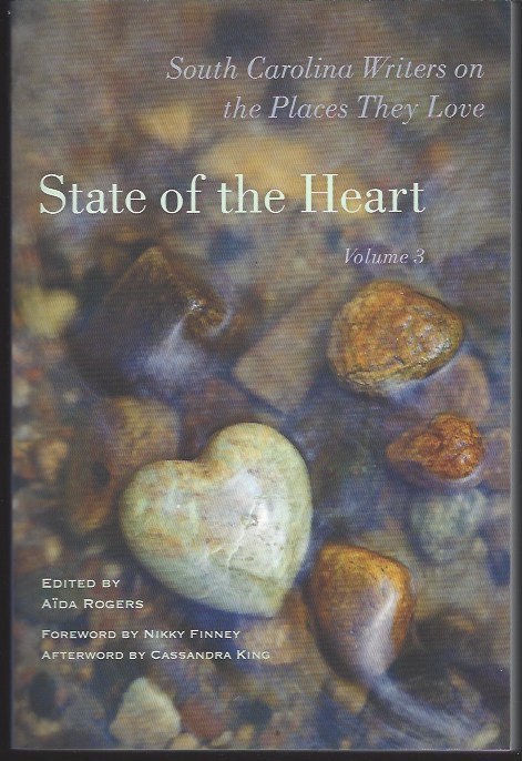 STATE OF THE HEART, VOL 3 South Carolina Writers on the Places They Love