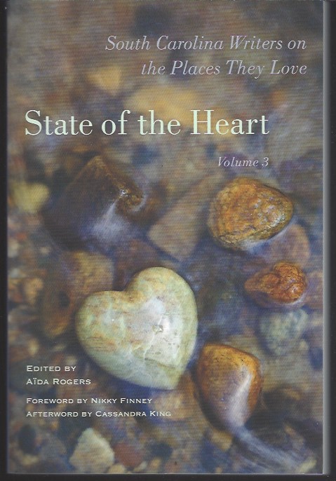 STATE OF THE HEART, VOL 3 South Carolina Writers on the Places They Love